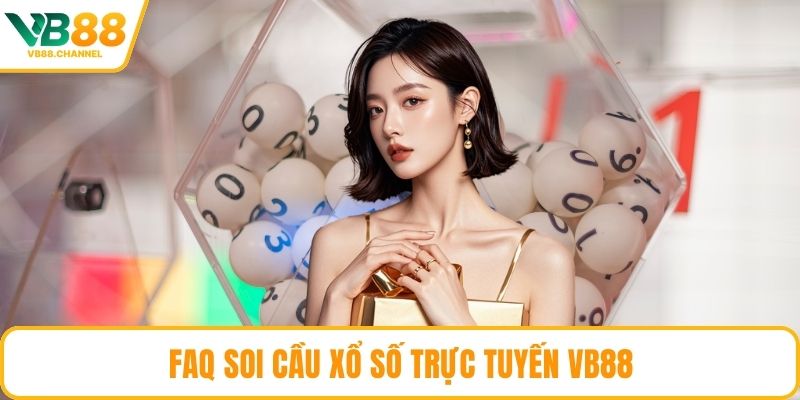 FAQ soi cầu xổ số trực tuyến VB88
