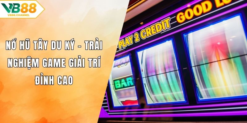 Nổ Hũ Tây Du Ký